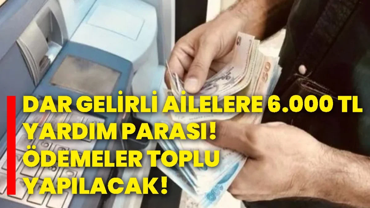 Dar Gelirliye Aylık 6.000 TL Destek! Başvuru Şartları ve Kimlerin Alabileceği Açıklandı