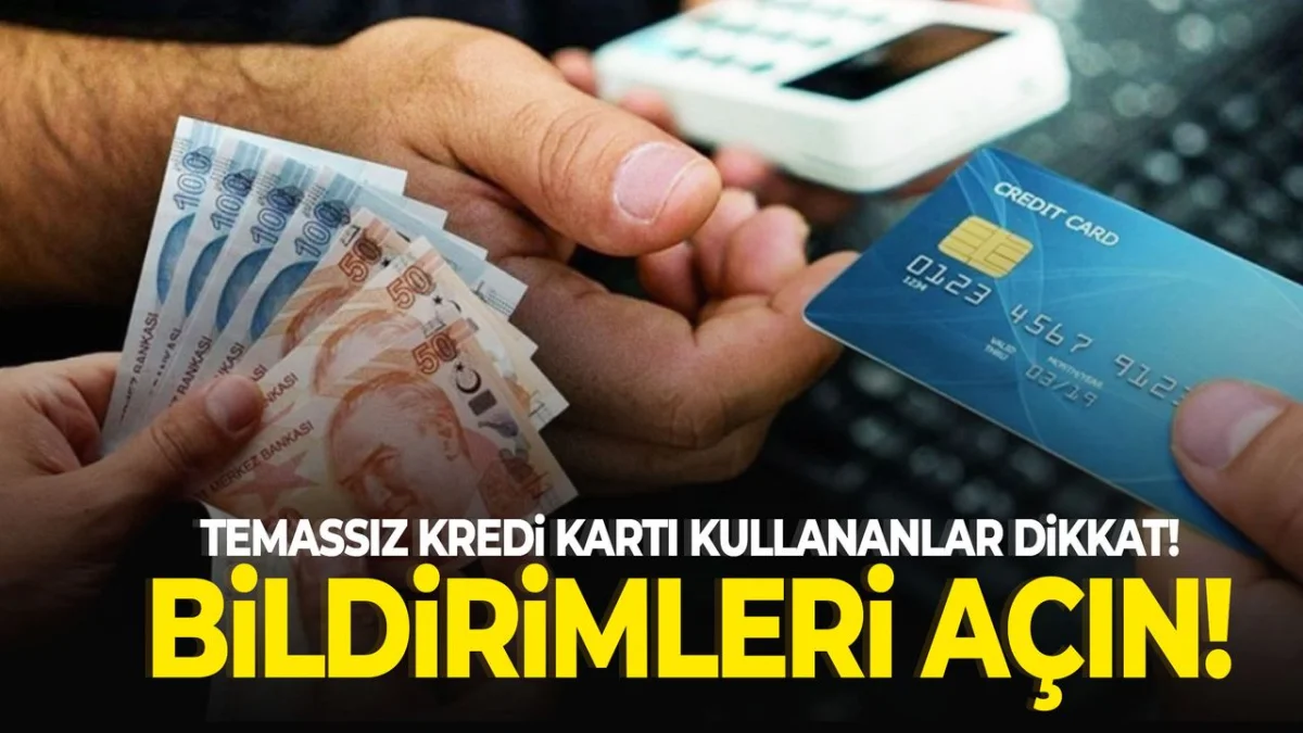 Temassız Kredi Kartı Kullananlara Kritik Uyarı! Anlık Bildirim Özelliğini Hemen Açın
